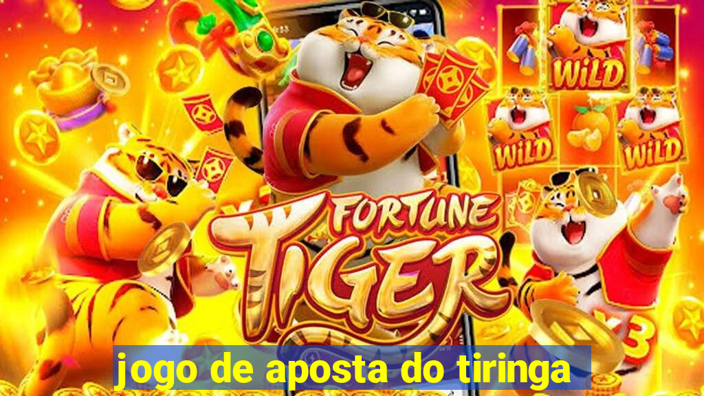 jogo de aposta do tiringa